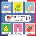 My First Words in French: Make learning French easy for your children with this playful and colorful book First Bilingual French-English Picture Book for Children aged 2 to 6 years