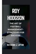 Roy Hodgson: The Art of Football Management-Strategies for Success