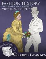 Fashion History Coloring Book for Adults, Victorian Couples: A Collection of Couples Illustrations from Victorian Periods