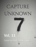 Capture Unknown: Vol. 11