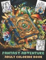 Fantasy Adventure Coloring Book for Adults: World Of Fantasy Illustrations For Adults And Teens .