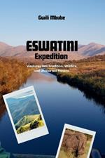 Eswatini Expedition: Ventures into the Tradition, Wildlife and Uncharted Realms.