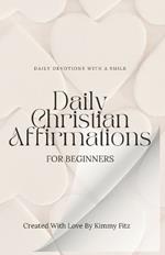 Daily Christian Affirmations for Beginners: Daily Devotions with a Smile