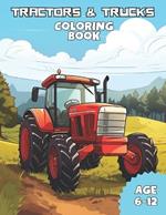Tractors & Trucks Coloring Book: Awesome Tractors and Trucks coloring books for kids ages 6-12