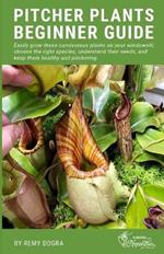 Pitcher Plants Beginner Guide: Easily grow these carnivorous plants on your windowsill, choose the right species, understand their needs, and keep them healthy and pitchering.