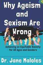 Why Ageism and Sexism Are Wrong: Achieving an Equitable Society for All Ages and Genders