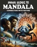 Animal Blends 10: Mandala - Nature's Symphony: Colorful Explorations in the Serenity of the Wild