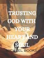 Trusting God with Your Heart and Soul