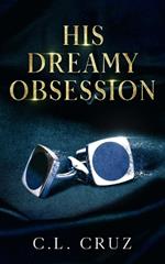 His Dreamy Obsession: An Childhood Friends to Lovers Novella
