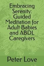 Embracing Serenity: Guided Meditation for Adult Babies and ABDL Caregivers