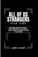 All of Us Strangers Movie Guide: Beyond Death's Door: The Stories of Life, Family, Love, and the Ghostly Ties That Bind