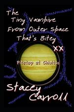 The Tiny Vampire From Outer Space That's Bitey XX: Pitstop at Chivitas