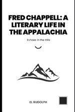 Fred Chappell: A Literary Life in the Appalachia: Echoes in the Hills