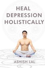 Heal Depression Holistically