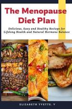 The Menopause Diet Plan: Delicious, Easy and Healthy Recipes for Lifelong Health and Natural Hormone Balance