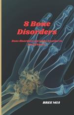 8 Bone Disorders: Bone disorders can make it easier to break bones.
