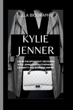 Kylie Jenner: Life in the Spotlight: Decoding Kylie Jenner's Stratospheric Celebrity and Business Empire
