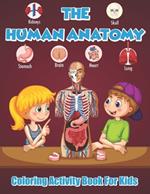 The Human Anatomy Coloring Activity Book For Kids: 