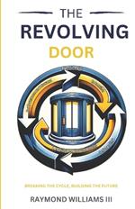The Revolving Door: Breaking the Cycle, Building the Future