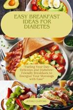 Easy Breakfast Ideas For Diabetes: 