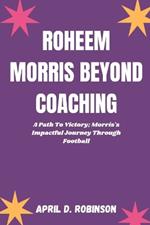 Roheem Morris Beyond Coaching: A Path To Victory; Morris's Impactful Journey Through Football