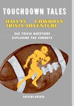 Touchdown Tales: Dallas Cowboys Trivia Adventure: 260 Questions Exploring Cowboys Legacy