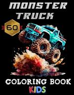 Monster Truck Coloring Book For Kids: Truck Coloring Book for Kids Ages 4-8, 60 adorable images For Boys and Girls Who Love Monster Truck