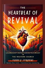 The Heartbeat of Revival: Leadership, Repentance, and Testimony in the Western Church