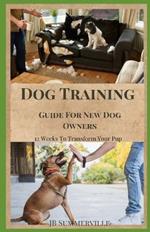 Dog Training: Guide For New Dog Owners