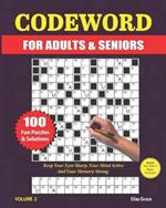 Codeword for Adults & Seniors: VOLUME 2: 100 LARGE PRINT Puzzles and Solutions to keep you entertained
