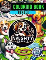 Naughty Poochie Coloring Book: Beagle Edition