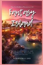 The Forbidden Pleasures of Fantasy Island: An Erotic Novella for 2024