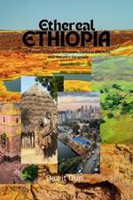 Ethereal Ethiopia: A Fusion of Ancient Wonders, Cultural Odyssey, and Nature's Serenade.