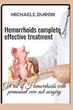 Hemorrhoids complete effective treatment: Get rid of Hemorrhoids with permanent cure not surgery