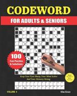 Codeword for Adults & Seniors: VOLUME 4: 100 LARGE PRINT Puzzles with Solutions to keep you entertained