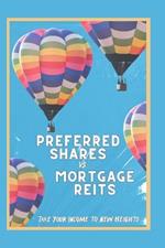 Preferred Shares vs. Mortgage REITs: Take You Income to New Heights