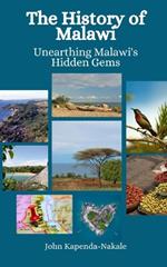 The History of Malawi: Unearthing Malawi's Hidden Gems