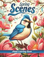 Spring Scenes Adult Coloring Book: A Collection of 50 Illustrations Embracing the Beauty of Enchanting Spring Landscapes for Relaxation and Stress Relief