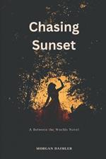 Chasing Sunset: A Between the Worlds novel
