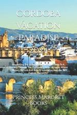 Cordoba Vacation Paradise 2024: Unraveling The Jewel Of Andalusia, Welcome To A Journey Through The Captivating Heart Of Spain Where History, Culture And Beauty Intertwine.You Like To Explore Flamenco?