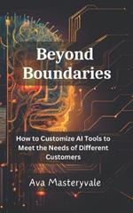 Beyond Boundaries: How to Customise AI Tools to Meet the Needs of Different Customers