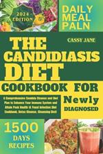 Candidiasis Diet For Newly Diagnosed: A Comprehensive Candida Cleanse and Diet Plan to Enhance Your Immune System and Attain Peak Health (A Yeast Infection Diet Cookbook, Detox Cleanse, Cleansing Diet)