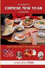 A Guide To Chinese New Year Customs: When And How It Is Celebrated