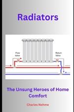 Radiators: The Unsung Heroes of Home Comfort