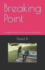 Breaking Point: Navigating When Divorce Becomes the Solution