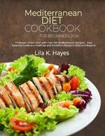 Mediterranean Diet Cookbook for Beginners 2024: Embrace a Fresh Start with Over 100 Mediterranean Recipes - Your Essential Guide to a Healthier and Flavorful Lifestyle in 2024 and Beyond