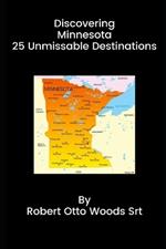 Discovering Minnesota 25 Unmissable Destinations