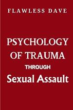 Psychology of Trauma Through Sexual Assault
