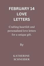February 14 Love Letters: Crafting heartfelt and personalized love letters for a unique gift