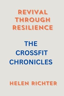 Revival Through Resilience: The Crossfit Chronicles - Helen Richter - cover